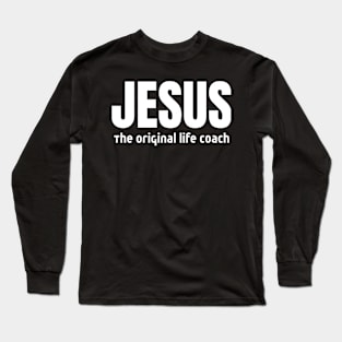 Jesus The Original Life Coach Christian Long Sleeve T-Shirt
